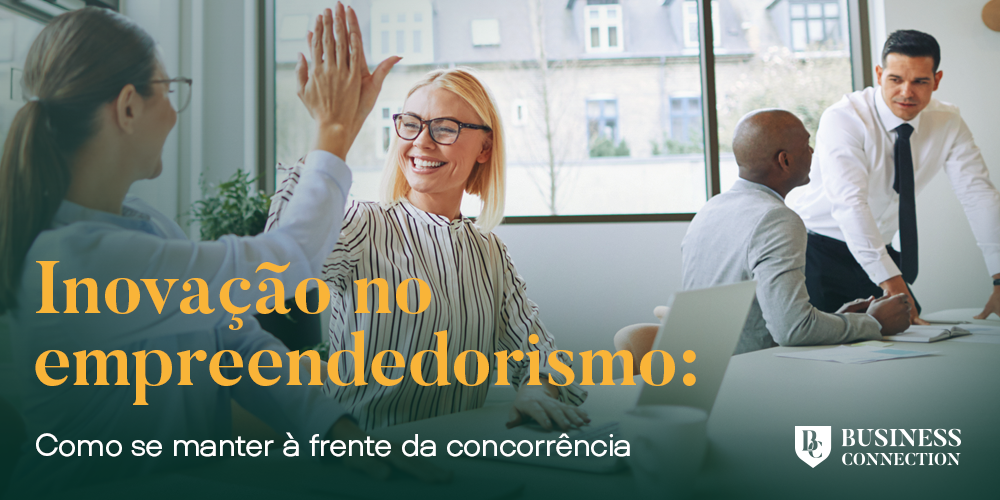 Inovação no empreendedorismo: Como se manter à frente da concorrência