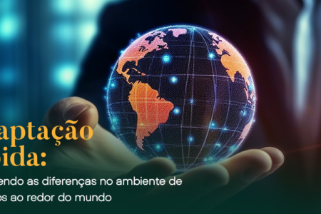 Adaptação rápida: entendendo as diferenças no ambiente de negócios ao redor do mundo